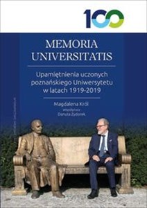 Bild von MEMORIA UNIVERSITATIS. Upamiętnienia uczonych poznańskiego Uniwersytetu w latach 1919-2019