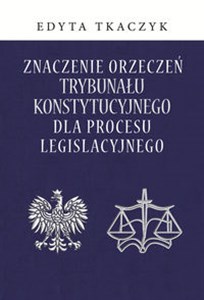 Bild von Znaczenie orzeczeń Trybunału Konstytucyjnego dla procesu legislacyjnego