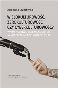 Obrazek Wielokulturowość zerokulturowość czy cyberkulturowość? Wpływ mediów społecznościowych na współczesne rozumienie kultury