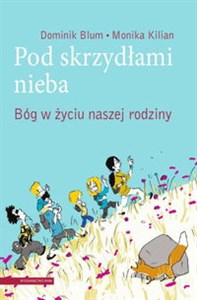 Obrazek Pod skrzydłami nieba Bóg w życiu naszej rodziny