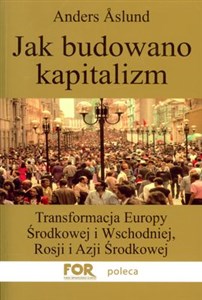 Bild von Jak budowano kapitalizm Transformacja Europy Środkowej i Wschodniej, Rosji i Azji Środkowej