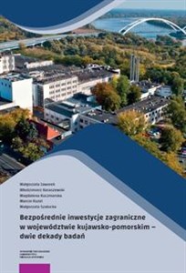 Obrazek Bezpośrednie inwestycje zagraniczne w województwie kujawsko-pomorskim Dwie dekady badań