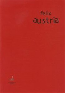 Obrazek Felix Austria dekonstrukcja mitu? Dramat i teatr austriacki od początku XX wieku
