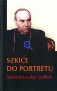 Obrazek Szkice do portretu. Kardynał Bolesław Kominek