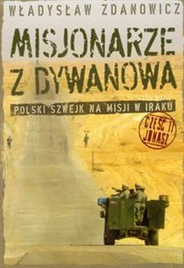 Obrazek Misjonarze z Dywanowa część 2 Jonasz Polski Szwejk na misji w Iraku