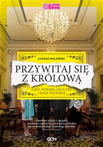 Bild von Przywitaj się z królową Gafy, wpadki, faux pas i inne historie