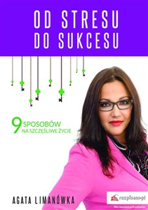 Obrazek Od stresu do sukcesu 9 sposobów na szczęśliwe życie