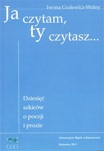 Obrazek Ja czytam ty czytasz Dziesięć szkiców o poezji i prozie