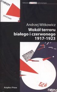 Obrazek Wokół terroru białego i czerwonego 1917-1923