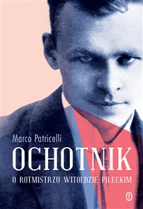Obrazek Ochotnik O rotmistrzu Witoldzie Pileckim