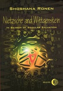 Obrazek Nietzsche and Wittgenstein In search of secular salvation
