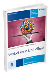 Obrazek Wobei kann ich helfen? Hotelarstwo Tom 6 Podręcznik Język niemiecki zawodowy Kwalifikacja T.11 i T.12 Technik hotelarstwa. Szkoła ponadgimnazjalna