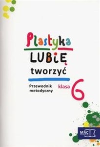 Bild von Plastyka Lubię tworzyć 6 Przewodnik metodyczny z płytą CD Szkoła podstawowa