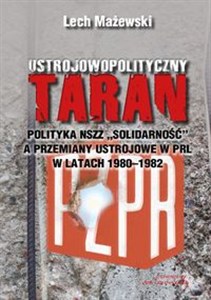 Bild von Ustrojowopolityczny taran Polityka NSZZ "Solidarność" a przemiany ustrojowe w PRL w latach 1980-1982