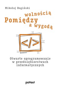 Bild von Pomiędzy wolnością a wygodą Otwarte oprogramowanie w przedsiębiorstwach informatycznych