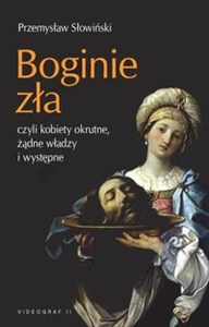 Bild von Boginie zła czyli kobiety okrutne, żądne władzy i występne