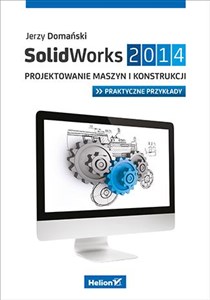 Bild von SolidWorks 2014 Projektowanie maszyn i konstrukcji Praktyczne przykłady