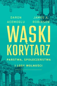 Obrazek Wąski korytarz Państwa, społeczeństwa i losy wolności