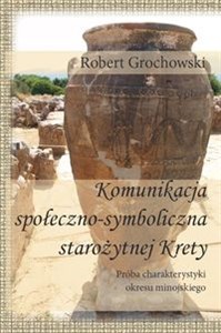 Bild von Komunikacja  społeczno-symboliczna starożytnej Krety Próba charakterystyki okresu minojskiego