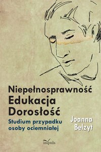 Bild von Niepełnosprawność Edukacja Dorosłość Studium przypadku osoby ociemniałej