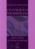 Zobacz : Zdziwienia... - Stanisław Bortnowski