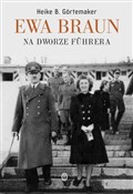 Ewa Braun ... - Heike Gortemaker -  Książka z wysyłką do Niemiec 