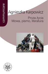 Bild von Proza życia Mowa pismo literatura Białoszewski, Stachura, Nowakowski, Anderman, Redliński