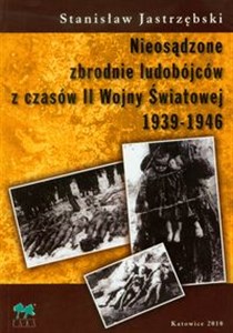 Bild von Nieosądzone zbrodnie ludobójców z czasów II Wojny Światowej 1939-1946