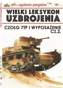 Obrazek Wielki Leksykon Uzbrojenia Wrzesień Wydanie Specjalne Tom 7 Czołg 7TP i wyposażenie cz.2