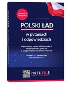 Obrazek Polski Ład w pytaniach i odpowiedziach Najważniejsze zmiany w PIT i składkach na ubezpieczenia społeczne wydanie II z uwzględnieniem ostatnich nowelizacji