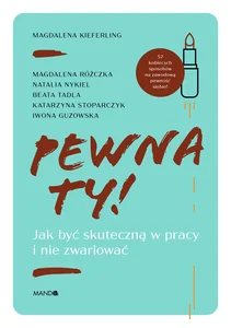 Obrazek Pewna ty! Jak być skuteczną w pracy i nie zwariować