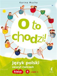 Obrazek O to chodzi! 4 Język polski Zeszyt ćwiczeń Część 1 Szkoła podstawowa