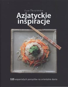 Bild von Azjatyckie inspiracje 115 wspaniałych pomysłów na orientalne dania