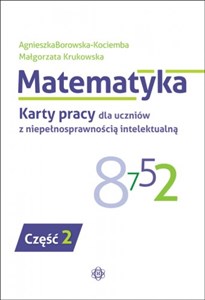 Obrazek Matematyka Karty pracy dla uczniów z niepełnosprawnością intelektualną Część 2