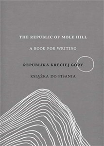 Obrazek The Republic of Mole Hill Republika Kreciej Góry A book for writing. Książka do pisania