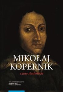 Obrazek Mikołaj Kopernik Czasy studenckie Kraków, Bolonia, Rzym, Padwa i Ferrara (1491-1503)