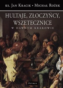 Obrazek Hultaje złoczyńcy wszetecznice w dawnym Krakowie
