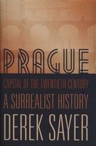 Obrazek Prague Capital of the Twentieth Century A Surrealist History