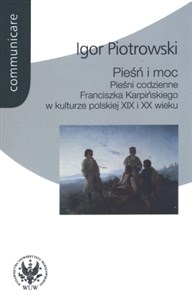 Bild von Pieśń i moc Pieśni codzienne Franciszka Karpińskiego w kulturze polskiej XIX i XX wieku