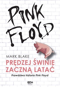Obrazek Pink Floyd Prędzej świnie zaczną latać Prawdziwa historia Pink Floyd