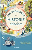 Polska książka : Jak opowia... - Silke Rose West, Joseph Sarosy