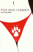 Pan wilk i... - Jarosław Wilk -  polnische Bücher