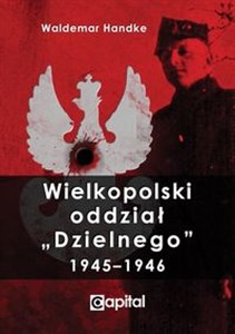 Obrazek Wielkopolski oddział Dzielnego 1945-1946