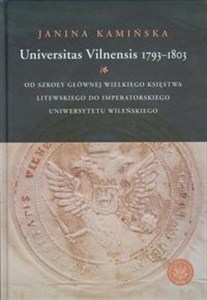 Bild von Universitas Vilnensis 1793-1803 Od Szkoły Głównej Wielkiego Księstwa Litewskiego do Imperatorskiego Uniwersytetu Wileńskiego