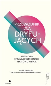 Obrazek Przewodnik dla dryfujących. Antologia sytuacjonistycznych tekstów o mieście