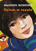 Polska książka : Opium w ro... - Małgorzata Musierowicz