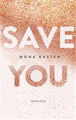 Zobacz : Save you - Mona Kasten