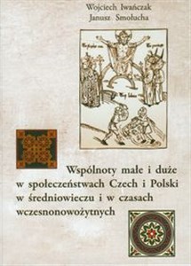Bild von Wspólnoty małe i duże w społeczeństwach Czech i Polski w średniowieczu i w czasach wczesnonowożytnych