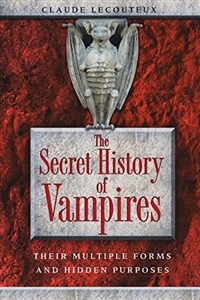 Bild von The Secret History of Vampires: Their Multiple Forms and Hidden Purposes