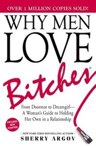 Bild von Why Men Love Bitches From Doormat to Dreamgirl—A Woman's Guide to Holding Her Own in a Relationship